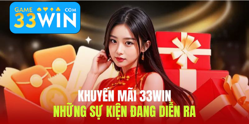 Các chương trình ưu đãi nhà cái 33win